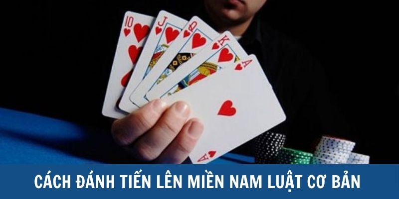 Cách đánh tiến lên miền Nam tương đối đơn giản